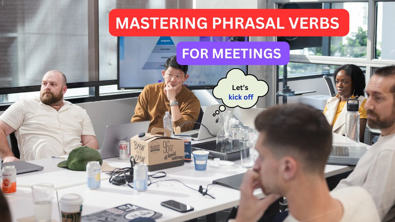MASTERING PHRASAL VERBS FOR MEETINGS